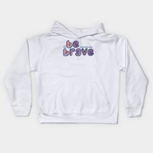 Colorful Be Brave Kids Hoodie